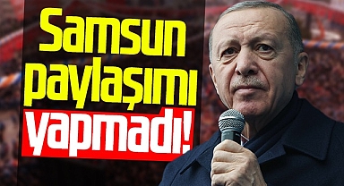 Cumhurbaşkanı Erdoğan Samsun Mitingi Sonrası Paylaşım Yapmadı!