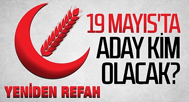 Yeniden Refah Partisi'nin 19 Mayıs'ta Adayı Kim Olacak?