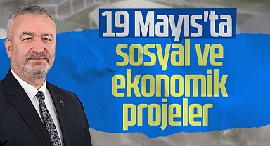19 Mayıs'ta Sosyal ve Ekonomik Projeler
