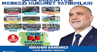 Canik’te 10 Milyar TL'lik Yatırım Kazandırdık
