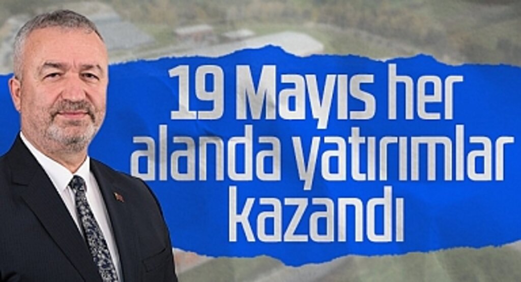Osman Topaloğlu: 19 Mayıs Her Alanda Yatırımlar Kazandı