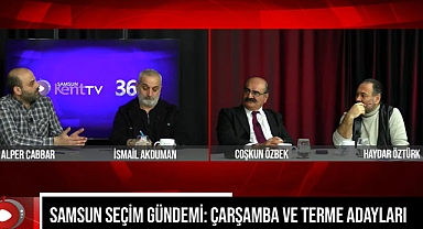 Samsun Seçim Gündemi: Çarşamba ve Terme Adayları