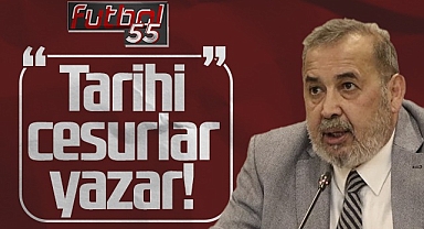 TFF Başkan Aday Adayı İsmail Uyanık: Tarihi Cesurlar Yazar!