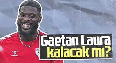 Samsunspor'un Golcüsü Gaetan Laura Kalacak Mı?