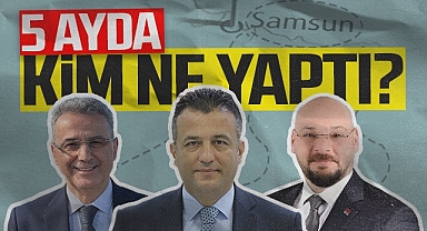 Samsun'da 5 Ayda Hangi Belediye Başkanı Ne Yaptı?
