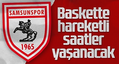 Samsunspor Basketbol'da Hareketli Saatler Yaşanacak!