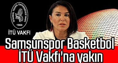 Samsunspor Basketbol İTÜ Vakfı'na Yakın