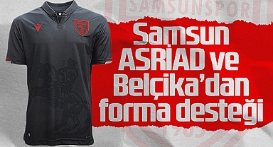 Samsun ASRİAD ve Belçika'dan forma desteği