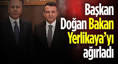 Başkan Doğan, Bakan Yerlikaya'yı Ağırladı