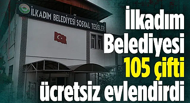 İlkadım Belediyesi 105 çifti ücretsiz evlendirdi