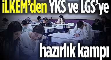 İLKEM’den YKS ve LGS’ye Hazırlık Kampı