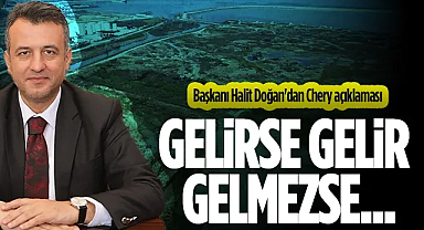 Samsun Büyükşehir Belediye Başkanı Halit Doğan'dan Chery Açıklaması: Gelirse Gelir, Gelmezse ...