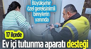 Samsun Büyükşehir'den Engelsiz Destek: Ev İçi Tutunma Aparatı Hizmeti 17 İlçeye Yayıldı