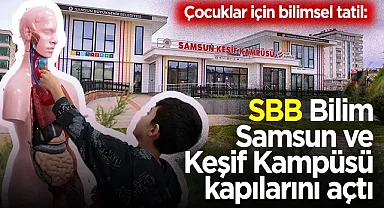 Samsun'da Çocuklar İçin Bilimsel Tatil: SBB Bilim Samsun ve Keşif Kampüsü Kapılarını Açtı