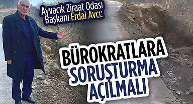 Ayvacık Ziraat Odası Başkanı Erdal Avcı: Bürokratlara Soruşturma Açılmalı