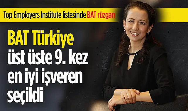 BAT Türkiye Üst Üste 9. Kez En İyi İşveren Seçildi