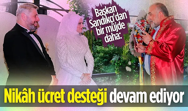 Canik Belediye Başkanı İbrahim Sandıkçı'dan Bir Müjde Daha: Nikâh Ücret Desteği Devam Ediyor