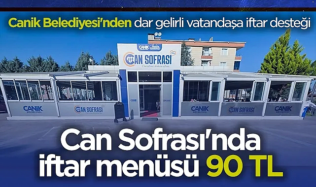 Canik Belediyesi Can Sofrası'nda İftar Menüsü 90 TL Olarak Belirlendi