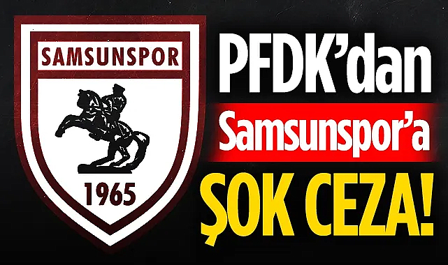 Karagümrük Deplasmanı Sonrası Samsunspor'a Şok Ceza!