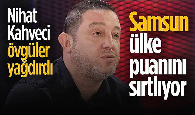 Nihat Kahveci'den Samsunspor'a Tam Not: Ülke Puanını Sırtlıyorlar