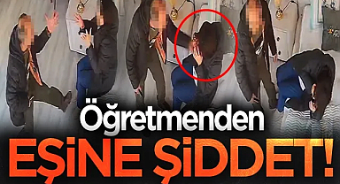  Öğretmenden eşine şiddet!