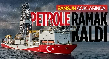 Samsun açıklarında petrole ramak kaldı!
