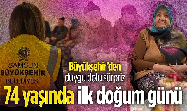 Samsun'da 74 Yaşındaki Akgül Zengin'e Sürpriz Doğum Günü