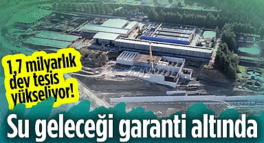 Samsun'un Su Geleceği Garanti Altında: 1,7 Milyarlık Dev Tesis Yükseliyor!