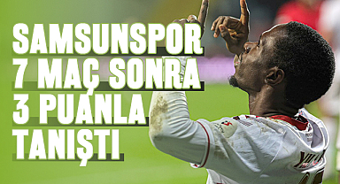 Samsunspor, 7 Maç Sonra 3 Puanla Tanıştı