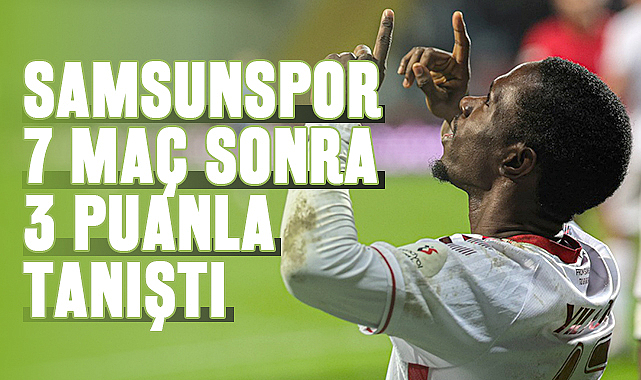 Samsunspor, 7 Maç Sonra 3 Puanla Tanıştı