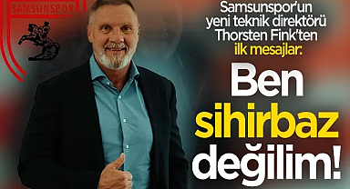 Samsunspor'un Yeni Teknik Direktörü Thorsten Fink'ten İlk Mesajlar