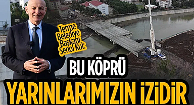 Terme Belediye Başkanı Şenol Kul Bulvar Yolu Köprüsü İnşaatını İnceledi