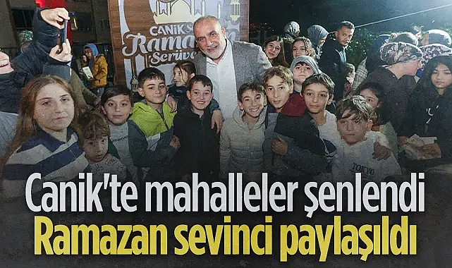 Canik’te Şehr-i Ramazan Serüveni İle Mahalleler Şenlendi