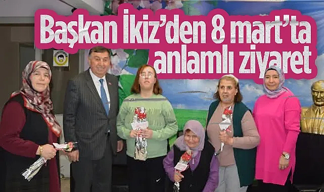Havza Belediye Başkanı Murat İkiz'den 8 Mart Dünya Kadınlar Günü Ziyareti