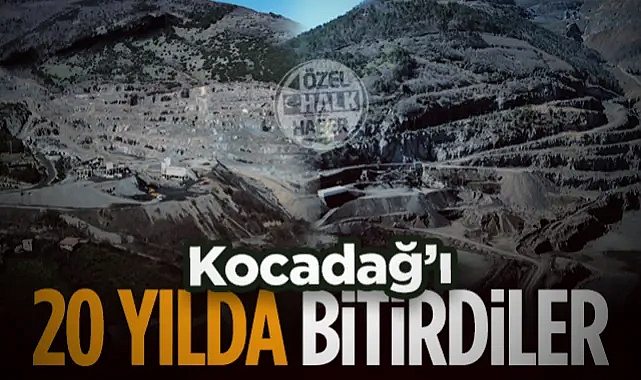Kocadağ'ı 20 Yılda Bitirdiler
