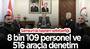 Samsun'da Bayram Seferberliği: 8 Bin 109 Personel ve 516 Araçla Denetim
