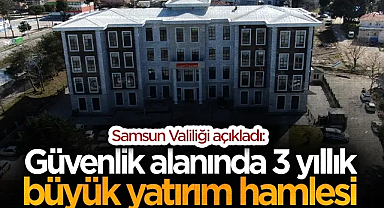 Samsun'da Güvenlik Yatırımları Hız Kesmiyor: 3 Yılda Dev Projeler