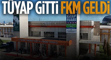 Samsun Fuar Ve Kongre Merkezi'nde Yeni Dönem: TÜYAP Gitti FKM Geldi