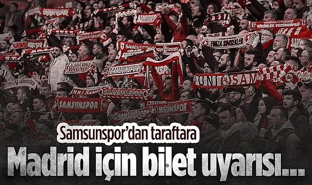 Samsunspor'dan Madrid'deki Taraftarlara Önemli Bilet Uyarısı