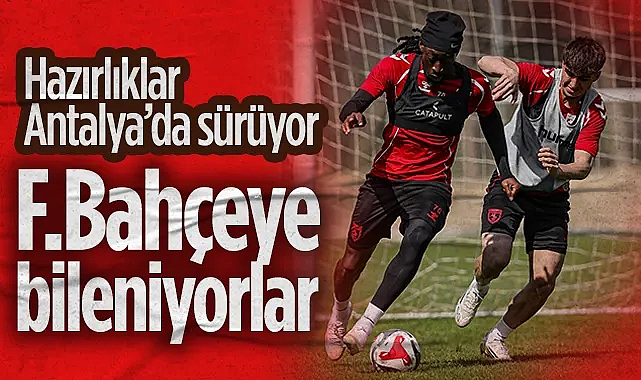 Samsunspor, Fenerbahçe'ye Bileniyor! Hazırlıklar Antalya'da Sürüyor...