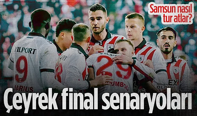Samsunspor Nasıl Tur Atlar? İşte Çeyrek Final Senaryoları...