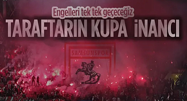 Samsunspor Taraftarının Kupa İnancı Tam!