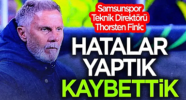 Samsunspor Teknik Direktörü Thorsten Fink: 