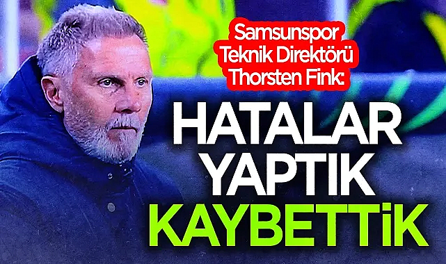 Samsunspor Teknik Direktörü Thorsten Fink:
