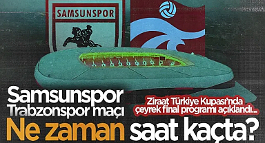 Türkiye Kupası'nda Çeyrek Final Takvimi Açıklandı: Samsunspor - Trabzonspor Maçı Ne Zaman Saat Kaçta?