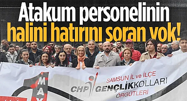 Atakum Personelinin Halini Hatırını Soran Yok!
