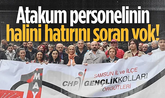 Atakum Personelinin Halini Hatırını Soran Yok!