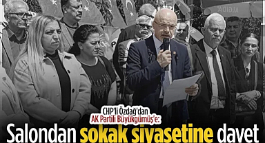 CHP'li Mehmet Özdağ'dan, Ak Parti Genel Başkan Yardımcısı Büyükgümüş'e: Salondan Sokak Siyasetine Davet