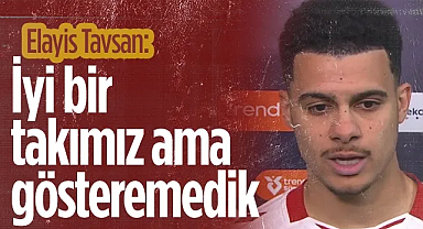 Elayis Tavsan'dan Samsunspor Taraftarına Özür: İyi Bir Takımız Ama Gösteremedik