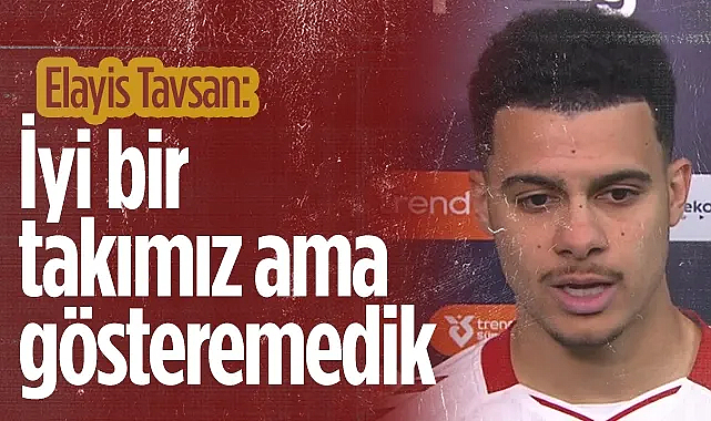Elayis Tavsan'dan Samsunspor Taraftarına Özür: İyi Bir Takımız Ama Gösteremedik